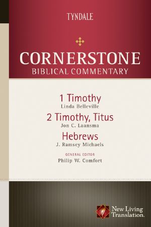 [Cornerstone Biblical Commentary 01] • 1-2 Timothy, Titus, Hebrews